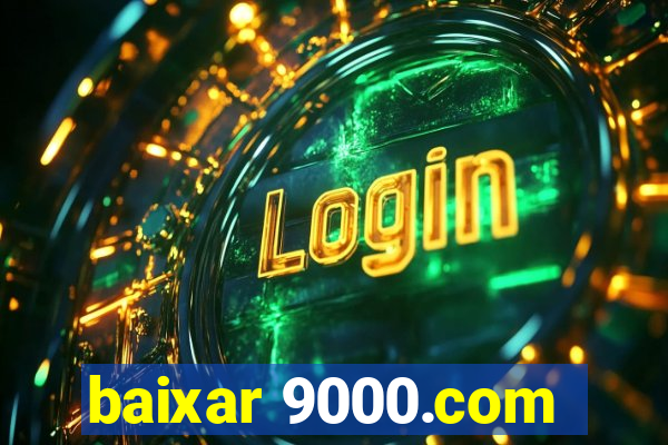 baixar 9000.com